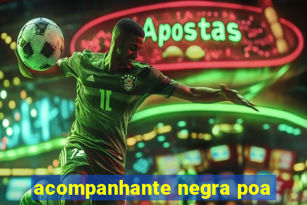 acompanhante negra poa